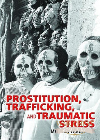 Prostitution, Trafficking and Traumatic Stress